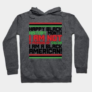 HAPPY BLACK HISTORY MONTH I AM NOT A PERSON OF COLOR I AM A BLACK AMERICAN TEE SWEATER HOODIE GIFT PRESENT BIRTHDAY CHRISTMAS Hoodie